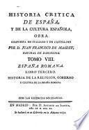 Historia critica de Espana, y de la cultura española, obra compuesta y publicada en italiano por D. Juan Francisco de Masdeu, natural de Barcelona