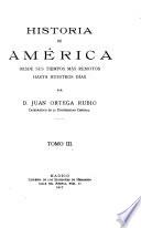 Historia de América desde sus tiempos más remotos hasta nuestros días