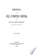 Historia de Avila, su provincia y obispado