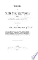Historia de Cádiz y su provincia desde los remotos tiempos hasta 1814