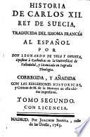 Historia de Carlos XII. Rey de Suecia ; Traducida del idioma Frances al Espanol por Leonardo de Uria y Orveta