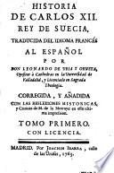Historia de Carlos XII. Rey de Suecia ; Traducida del idioma Frances al Espanol por Leonardo de Uria y Orveta