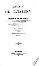 Historia de Cataluña y de la Corona de Aragon, etc