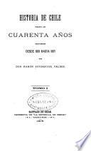 Historia de Chile durante los cuarenta años trascurridos desde 1831 hasta 1871