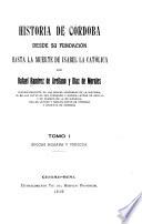 Historia de Córdoba desde su fundación hasta la muerte de Isabel la Católica