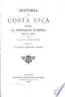 Historia de Costa Rica durante la dominación española, 1502-1821. Publícala R. Fernández Guardia
