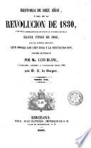 Historia de diez años, ó sea de la Revolución de 1830 y de sus consecuencias en Francia y fuera de ella hasta fines de 1840 ..., 7