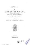 Historia de Enrrique fi de Oliva, rey de Jherusalem, emperador de Constantinopla. (Segun. el ejemplar unico de la Biblioteca Imp. de Viena.) (Publ. P. de Gayangos.)