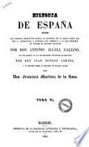 Historia de Espana desde los tiempos primitivos hasta la mayoria de la reina dona Isabel 2. ... por don Antonio Alcala Galiano