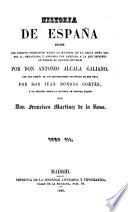 Historia de España desde los tiempos primitivos hasta la mayoria de la Reina Doña Isabel II., redactada y anotada con arreglo à la que escribio en Ingles el Doctor Dunham ... Con una reseña de los historiadores Españoles de mas nota por Don J. Donoso Cortés, y un discurso sobre la historia de nuestra nacion por Don F. Martinez de la Rosa