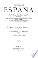 Historia de España en el siglo xix, por F. Pi y Margall y F. Pi y Arsuaga. 7 tom. [in 8].
