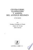 Historia de España: Fernández de pinedo,E., Noveles,A.G., Dérozier,A. Centralismo, ilustración y agonía del antiguo régimen (1715-1833)