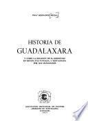 Historia de Guadalaxara y como le religión de Sn. Gerónymo en España fue fundada, y restaurada por sus ciudadanos