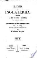 Historia de Inglaterra; comprendiendo la de Escocia, Irlanda y las posesiones Inglesas ... Traducida y continuada hasta nuestros dias por M. Angelon