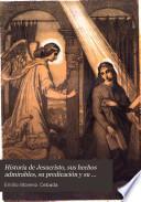 Historia de Jesucristo, sus hechos admirables, su predicación y su doctrina