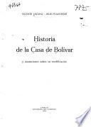 Historia de la casa de Bolivar y anotaciones sobre su reedificación