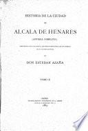Historia de la ciudad de Alcalá de Henares (antigua Compluto) ...