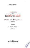 Historia de la Compañía de Jesús en la antigua provincia de Quito, 1570-1774 [i.e. 1773]: La provincia de Quito, 1696-1773