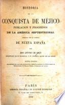 Historia de la conquista de Méjico, poblacion y progresos de la América Septentrional, conocida por el nombre de Nueva España