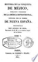 Historia de la conquista de Méjico, poblacion y progresos de la América septentrional, conocida por el nombre de Nueva España