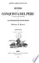 Historia de la Conquista del Perú, con observaciones preliminares sobre la Civilización de los Incas