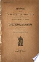 Historia de la corona de Aragon (la más antigua de que se tiene noticia) conocida generalmente con el nombre de Crónica de San Juan de la Peña, impresa ahora por primera vez y publicada por la excelentisima Diputacion provincial de Zaragoza