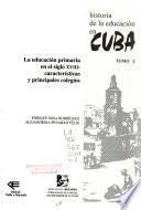 Historia de la educación en Cuba: La educación primaria en el siglo XVIII : características y principales colegios