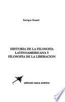 Historia de la filosofía latinoamericana y filosofía de la liberación