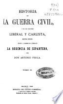 Historia de la Guerra Civil, y de los Partidos Liberal y Carlista: (1868. 640 p., [4] h. de lám.)