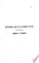 Historia de la guerra civil y de los partidos liberal y carlista ...