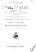 Historia de la guerra de Méjico desde 1861 á 1867, con todoslos documentos diplomaticos justificativos