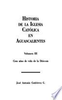 Historia de la Iglesia católica en Aguascalientes: Cien años de vida de la Diócesis