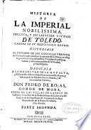 Historia de la imperial, nobilissima, inclyta, y esclarecida ciudad de Toledo ...