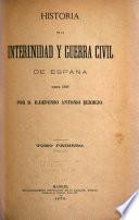 Historia de la interinidad y guerra civil de Espana desde 1868
