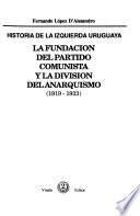 Historia de la izquierda uruguaya: La fundación del Partido Comunista y la división del anarquismo (1919-1923)