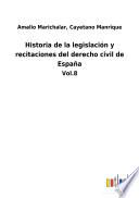 Historia de la legislación y recitaciones del derecho civil de España