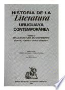 Historia de la literatura uruguaya contemporánea: Una literatura en movimiento (poesia, teatro y otros géneros)