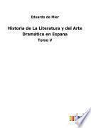 Historia de La Literatura y del Arte Dramático en Espana
