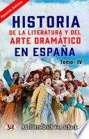 Historia de la literatura y del arte dramático en España, tomo IV