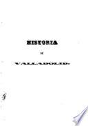 Historia de la muy noble y leal ciudad de Valladolid