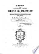 Historia de la muy noble y muy leal ciudad de Barbastro y descripción geográfico-histórica de su diócesi