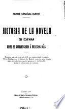 Historia de la novela en España desde el romanticismo á nuestros días