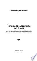 Historia de la Provincia del Chaco: Chaco territorio y Chaco Provincia