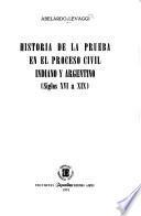 Historia de la prueba en el proceso civil indiano y argentino, siglos XVI a XIX