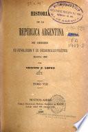 Historia de la Republica Argentina, su origen, su Revolucion y su Desarrollo Politico, hasta 1852