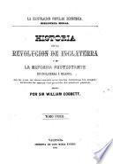 Historia de la revolucion de Inglaterra y de la reforma protestante en Inglaterra é Irlanda