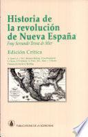 Historia de la revolución de Nueva España, antiguamente Anáhuac, ó, Verdadero origen y causas de ella con la relación de sus progresos hasta el presente año de 1813