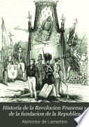 Historia de la Revolucion Francesa de 1848 y de la fundacion de la Republica
