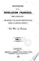 Historia de la Revolución Francesa, del Consulado, del Imperio y de las dos Restauraciones hasta la caida de Carlos X