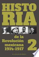 Historia de la Revolución Mexicana. 1914-1917